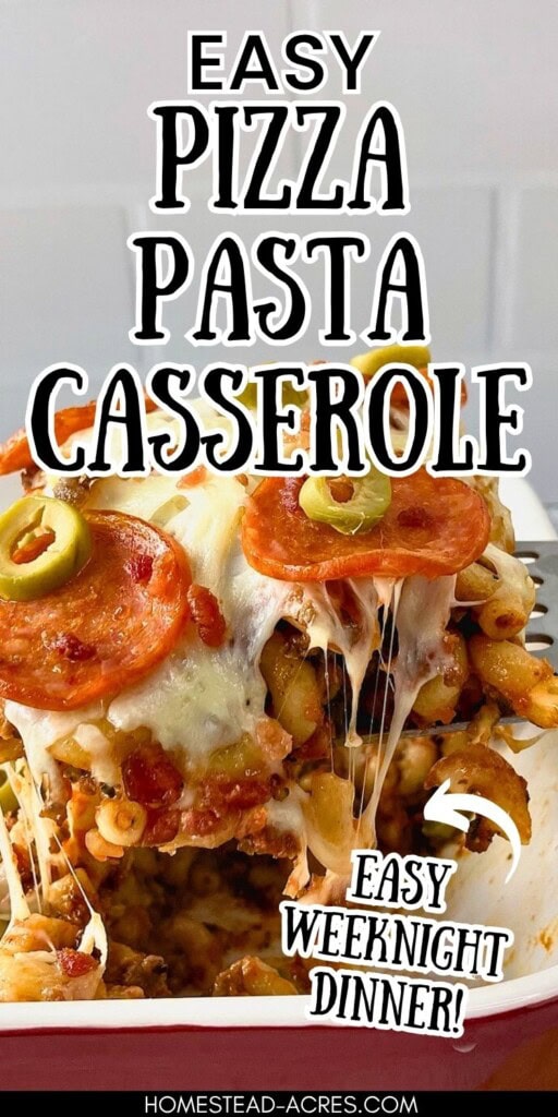 Pizza bake casserole with a slice being lifted out. The text overlay says Easy Pizza Pasta Casserole. Easy Weeknight Dinner.
