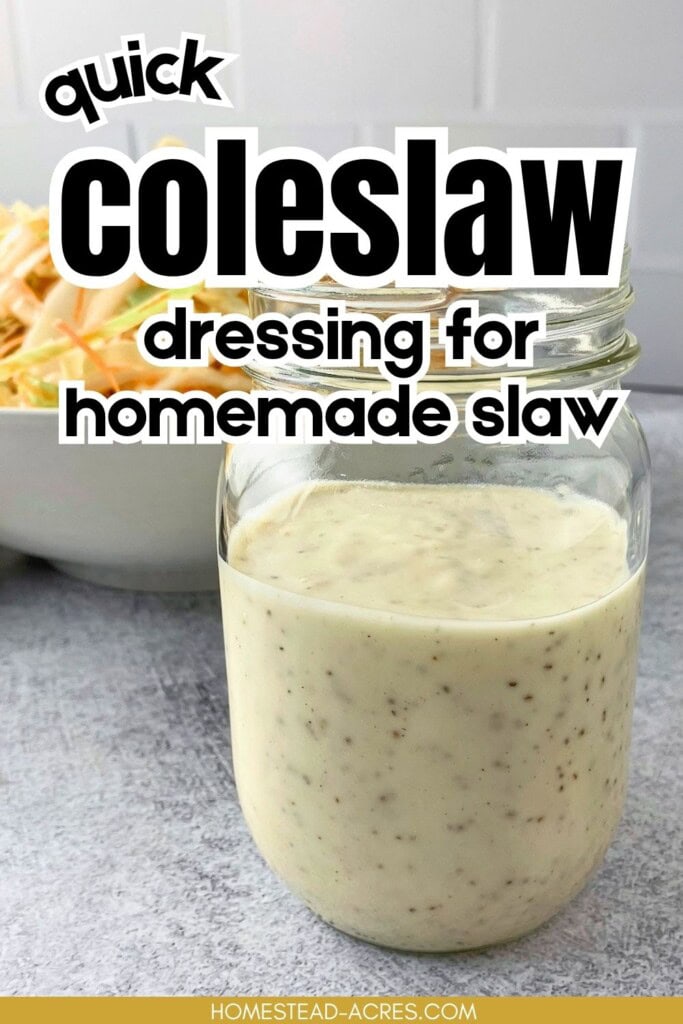 A jar of homemade slaw dressing on the counter in front of a bowl of coleslaw. The text overlay says Quick Coleslaw Dressing For Homemade Slaw.