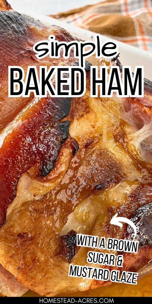 A baked bone in ham with glaze ready to cut. The text overlay says Simple Baked Ham With Brown Sugar And Mustard Glaze.