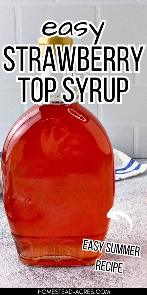 A bottle of homemade strawberry syrup on the counter. The text overlay says Easy Strawberry Top Syrup Easy Summer Recipe.