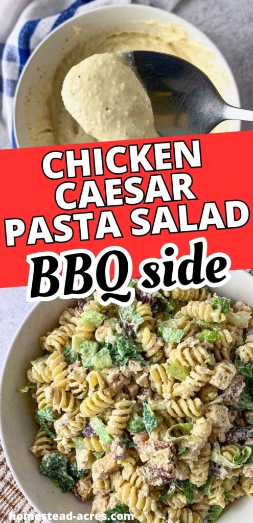 Collage showing a spoonful of creamy Caesar dressing above a bowl of chicken Caesar pasta salad with rotini, chopped chicken, romaine lettuce, croutons, Parmesan cheese, and dressing. The graphic text reads "Chicken Caesar Pasta Salad BBQ Side."