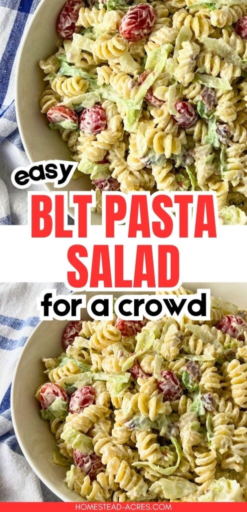 Collage with two photos of creamy BLT pasta salad with rotini, lettuce, grape tomatoes, and bacon in white bowls. The text reads "Easy BLT Pasta Salad For A Crowd".