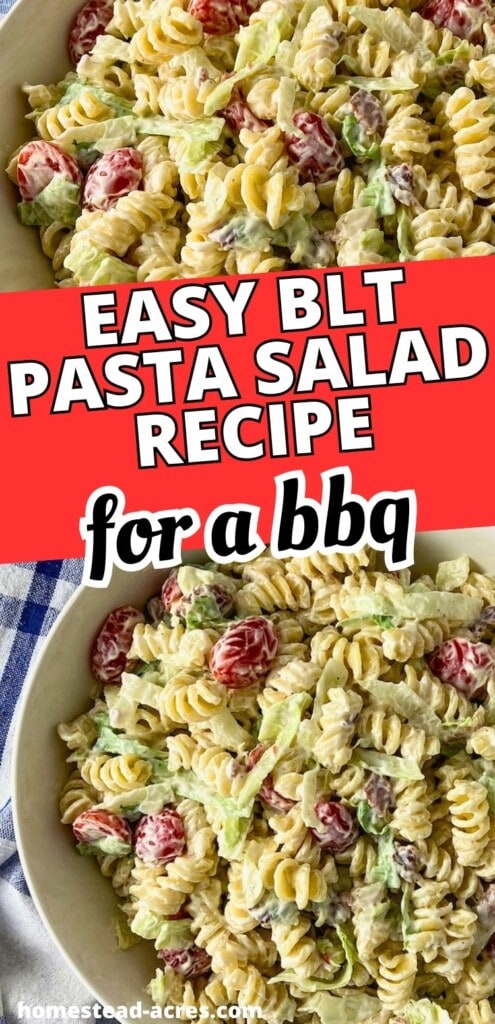 Collage with two photos of creamy BLT pasta salad with rotini, grape tomatoes, lettuce, and bacon in white bowls. The text reads "Easy BLT Pasta Salad Recipe For A BBQ".