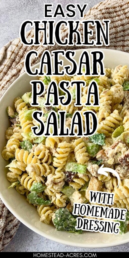 Bowl of chicken Caesar pasta salad with rotini, chopped chicken, romaine lettuce, croutons, Parmesan cheese, and creamy dressing. The graphic text reads "Easy Chicken Caesar Pasta Salad With Homemade Dressing."