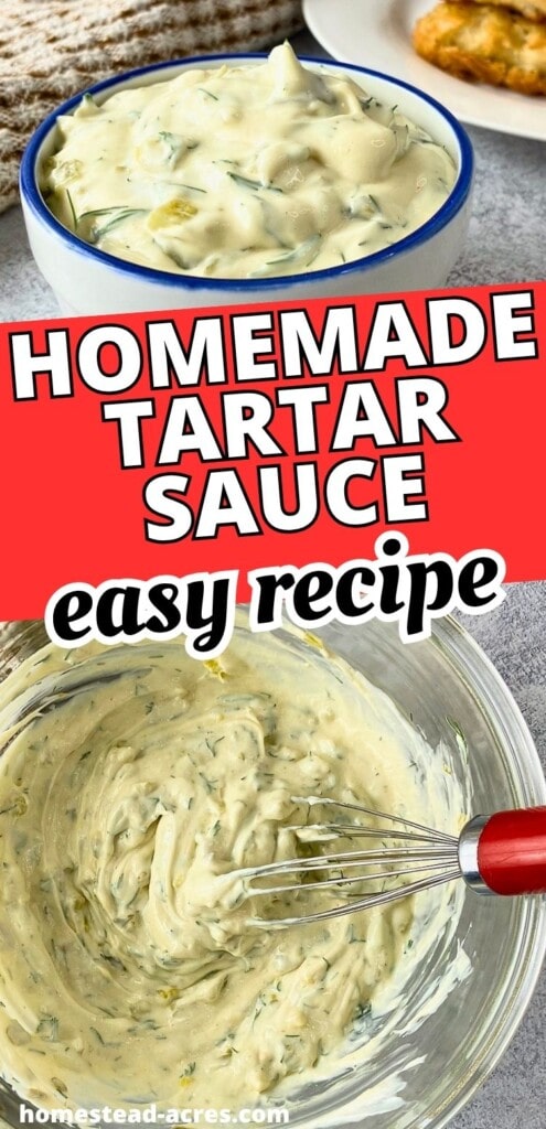 A bowl of creamy tartar sauce with dill and pickle pieces above a mixing bowl of sauce being stirred with a whisk. Text reads "Homemade tartar sauce easy recipe".
