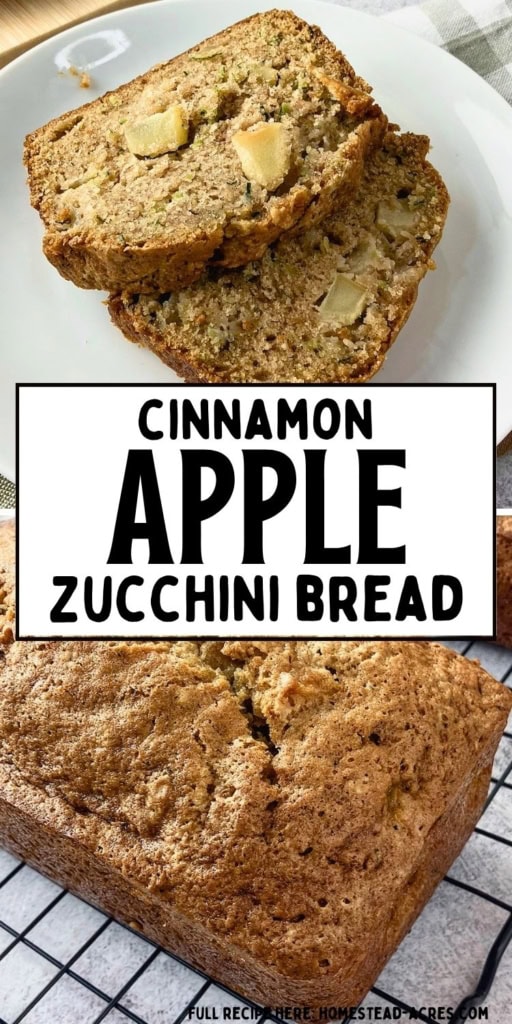 Collage image showing two slices of apple zucchini bread with visible apple pieces on a white plate above a golden brown loaf cooling on a wire rack. Text reads "CINNAMON APPLE ZUCCHINI BREAD".