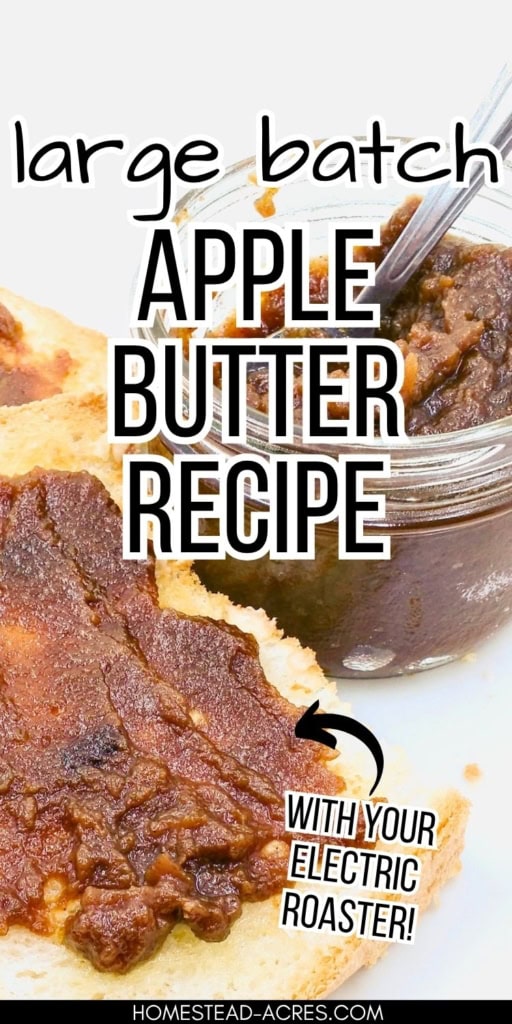 Collage image showing thick apple butter spread on bread beside a glass jar filled with apple butter and a spoon. Text reads "large batch APPLE BUTTER RECIPE" and "WITH YOUR ELECTRIC ROASTER!".