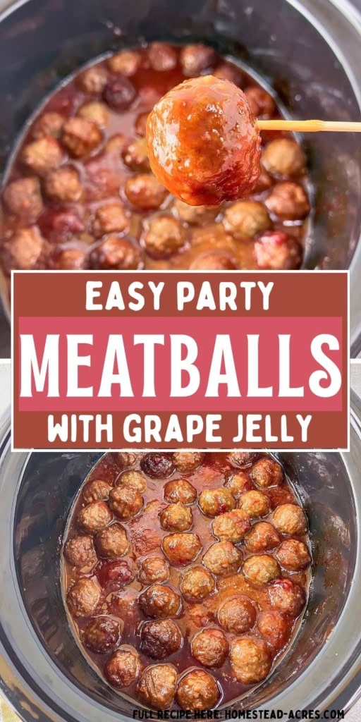 Meatballs with grape jelly and ketchup in a glossy sauce with one meatball lifted on a toothpick above the crockpot. Text reads "Easy party meatballs with grape jelly".